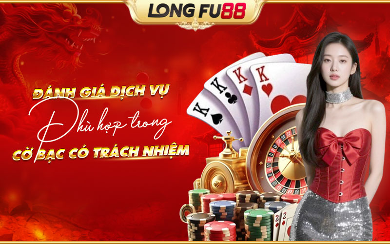 Lựa chọn dịch vụ hợp lý tại Longfu88