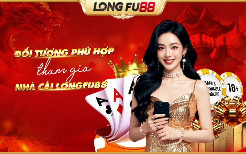 Ai nên và không nên tham gia Longfu88? Ai nên và không nên tham gia Longfu88?