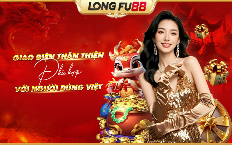 Longfu88 mang đến trải nghiệm phù hợp cho người dùng Việt