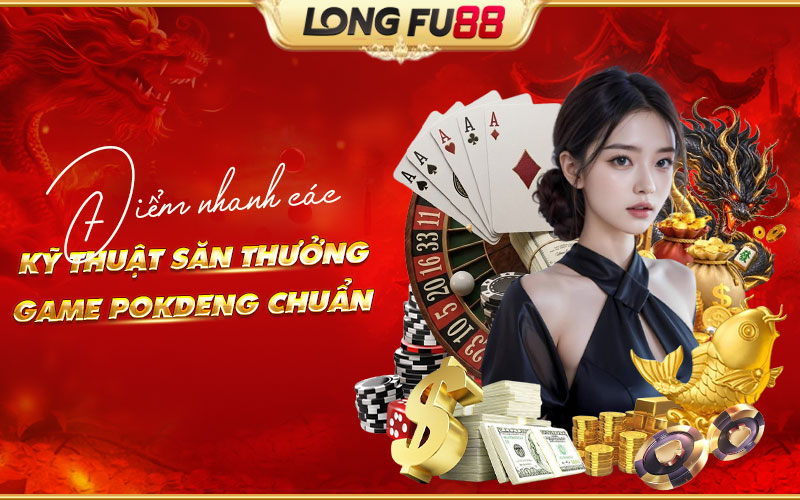 Cách chơi Pok Deng giúp nâng cao cơ hội nhận thưởng Cách chơi Pok Deng giúp nâng cao cơ hội nhận thưởng