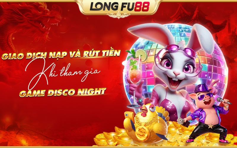 Hướng dẫn giao dịch an toàn khi chơi Disco Night Hướng dẫn giao dịch an toàn khi chơi Disco Night