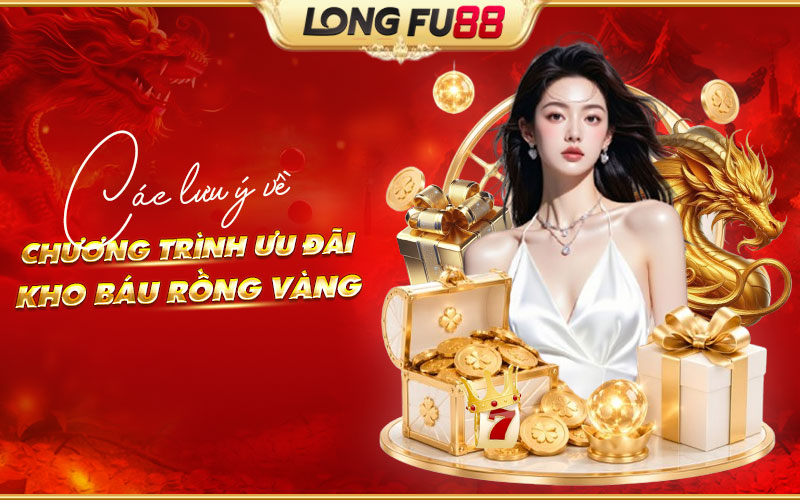Những lưu ý quan trọng khi tham gia Kho báu rồng vàng