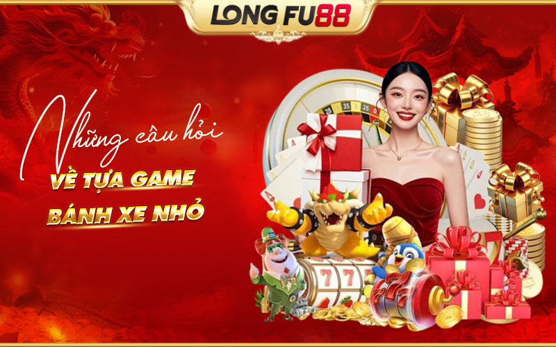 Những câu hỏi thường gặp về game bánh xe nhỏ