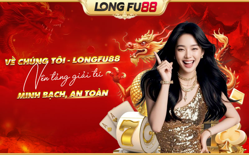 Chúng tôi Longfu88 và định hướng hoạt động  cho tương lai