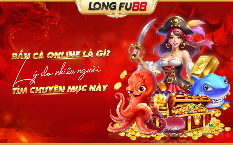 Tìm hiểu bắn cá online và lý do trò chơi này ngày càng phổ biến