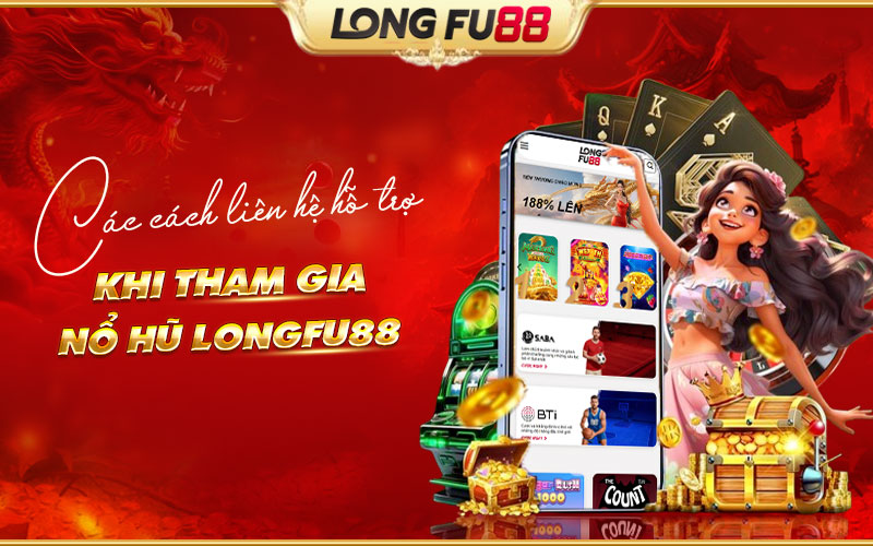 Những kênh hỗ trợ tiện lợi cho game thủ tham gia Nổ hũ tại Longfu88 Những kênh hỗ trợ tiện lợi cho game thủ tham gia Nổ hũ tại Longfu88