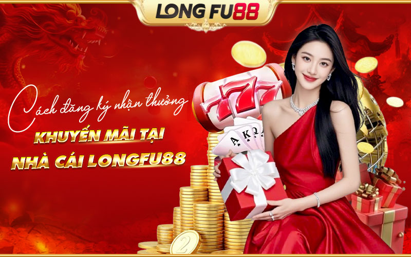 Các bước nhận ưu đãi khuyến mãi tại  Longfu88 dễ thực hiện