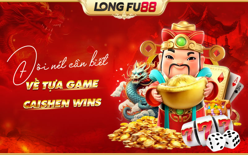 Tổng hợp các thông tin về Caishen Wins