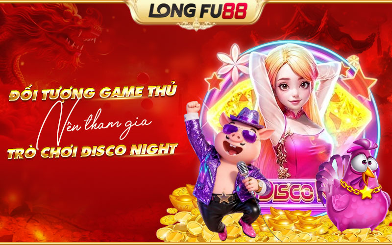 Những người chơi phù hợp với game Disco Night Những người chơi phù hợp với game Disco Night