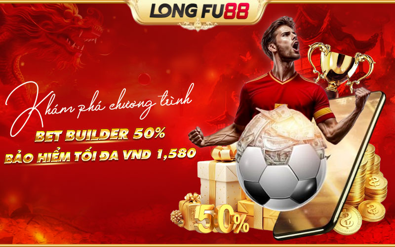 Thông tin chi tiết về chương trình Bet Builder bảo hiểm tối đa VND 1,580