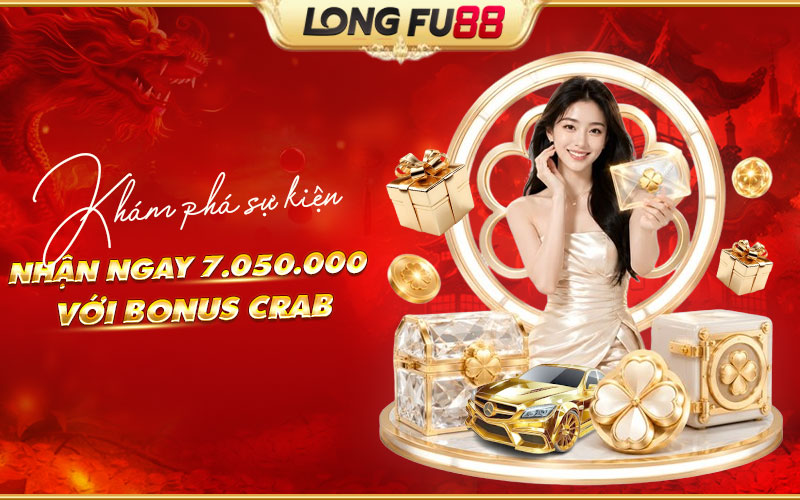 Khám phá sự kiện “Nhận ngay VND 7.050.000 với Bonus Crab”