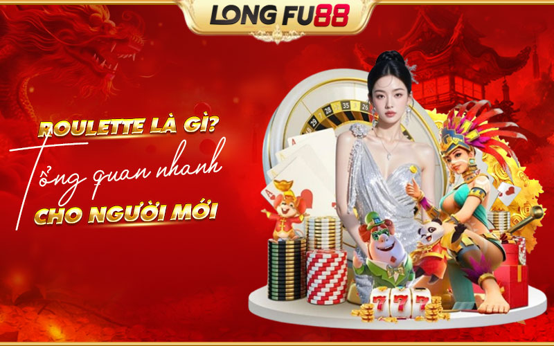 Những kiến thức cơ bản về Roulette là gì dành cho tân thủ