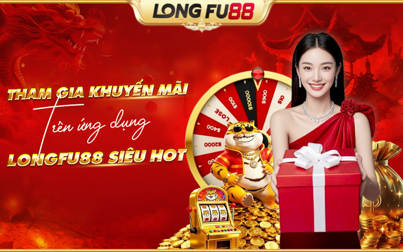 Nhận ưu đãi Longfu88 dễ dàng qua app trên điện thoại