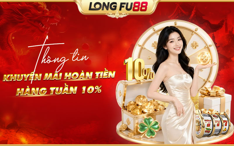 Khám phá chương trình Hoàn tiền hàng tuần 10%