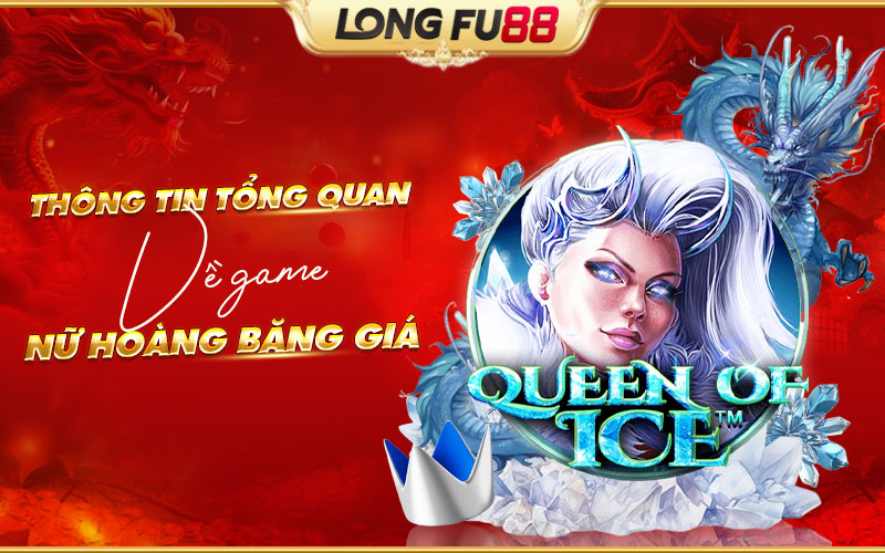 Giới thiệu chung về trò chơi Nữ Hoàng Băng Giá