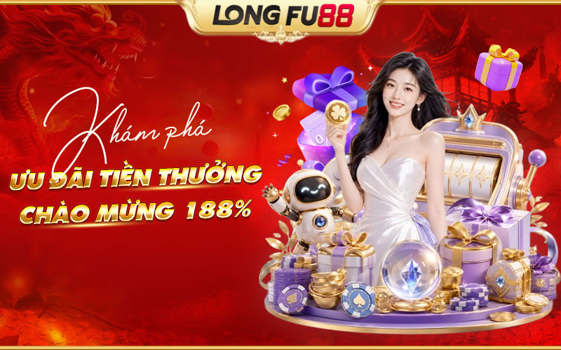 Tiền thưởng chào mừng 188% Longfu88