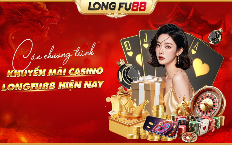 Tổng hợp khuyến mãi casino Longfu88 mới nhất hiện nay Tổng hợp khuyến mãi casino Longfu88 mới nhất hiện nay