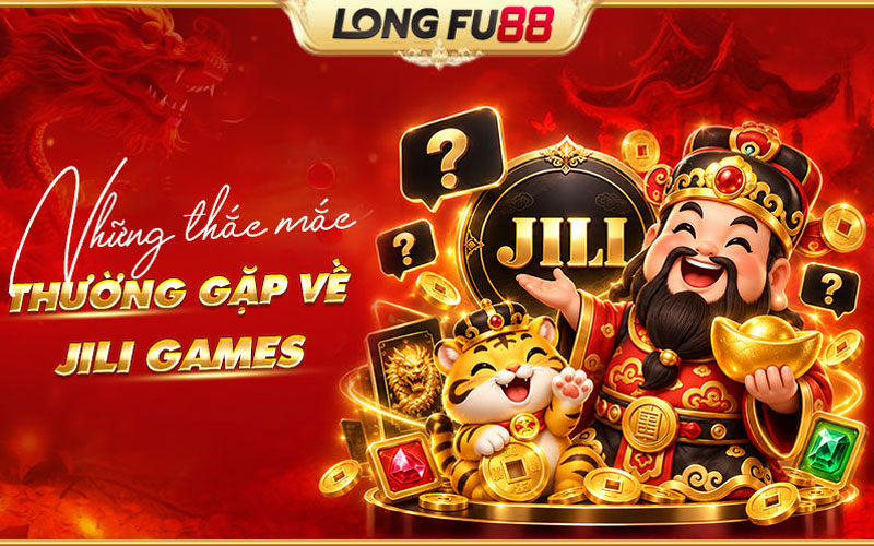 Giải đáp các câu hỏi thường gặp về Jili Games
