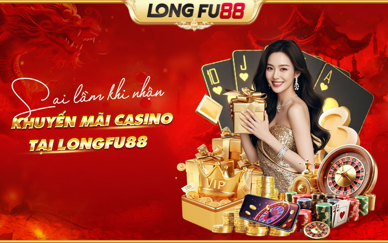 Những lỗi cần tránh khi tham gia khuyến mãi casino Longfu88 Những lỗi cần tránh khi tham gia khuyến mãi casino Longfu88