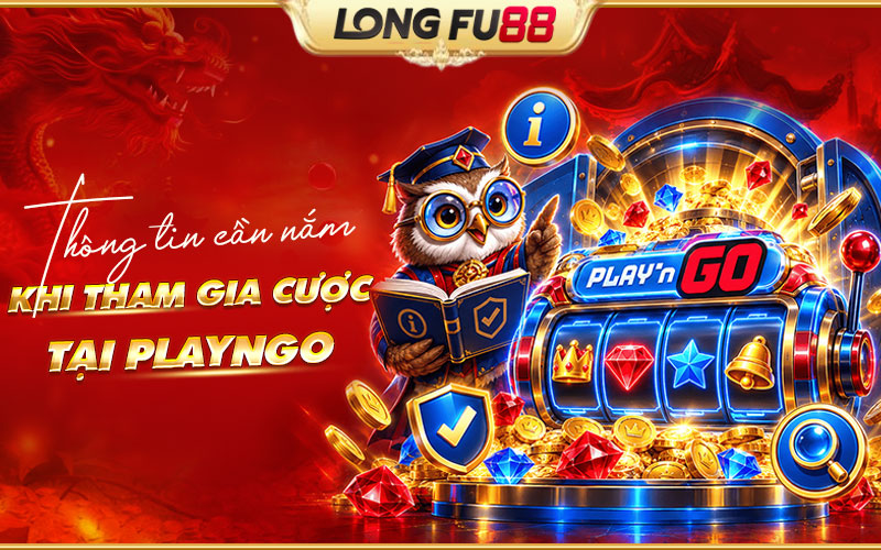Tổng hợp điều cần biết trước khi trải nghiệm PlayNGo